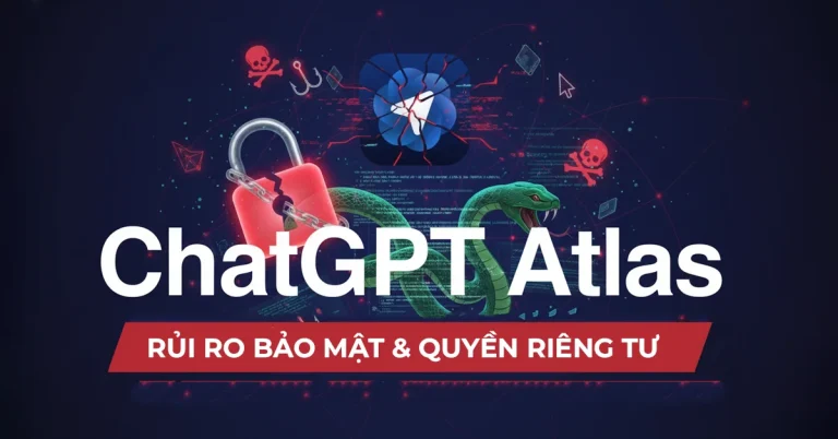 Rủi ro bảo mật chatgpt atlas