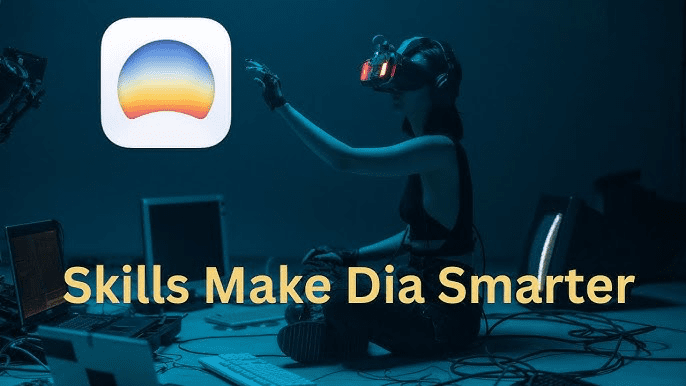 Tính năng Skills khiến dia browser trở nên thông minh hơn